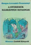 Horgas Béla, Levendel Júlia, Trencsényi László - A gyerekek másképpen olvasnak [antikvár]