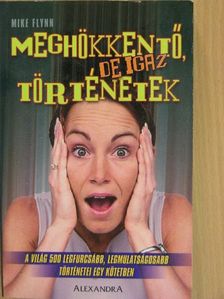 Mike Flynn - Meghökkentő, de igaz történetek [antikvár]