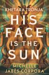 Michelle Jabes Corpora - His face is the sun - Khetara trónja [eKönyv: epub, mobi]