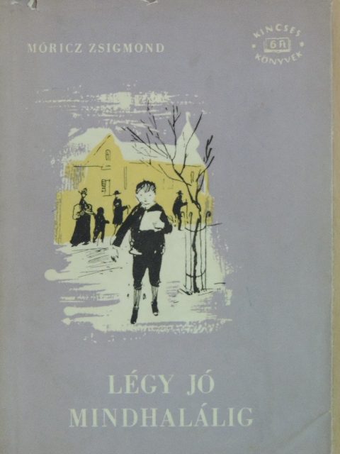 Móricz Zsigmond - Légy jó mindhalálig [antikvár]