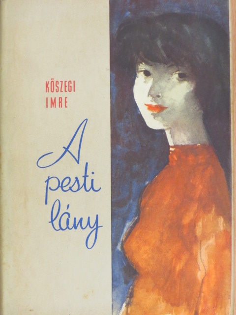 Kőszegi Imre - A pesti lány [antikvár]