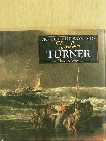 Clarence Jones - The Life and Works of Turner [antikvár]
