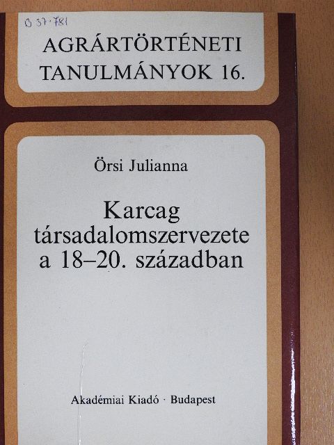 Örsi Julianna - Karcag társadalomszervezete a 18-20. században [antikvár]