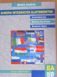 Balázs Péter - Európai integrációs alapismeretek [antikvár]