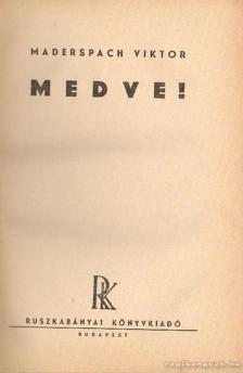 Maderspach Viktor - Medve! [antikvár]