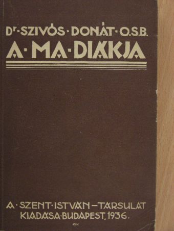 Dr. Szivós Donát - A ma diákja [antikvár]