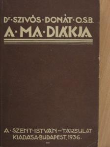 Dr. Szivós Donát - A ma diákja [antikvár]