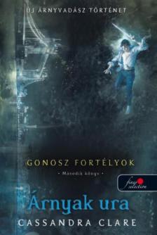 Cassandra Clare - Árnyak ura - Gonosz fortélyok 2. [antikvár]