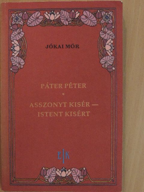 Jókai Mór - Páter Péter/Asszonyt kisér - Istent kisért [antikvár]