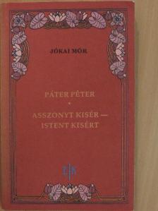 Jókai Mór - Páter Péter/Asszonyt kisér - Istent kisért [antikvár]