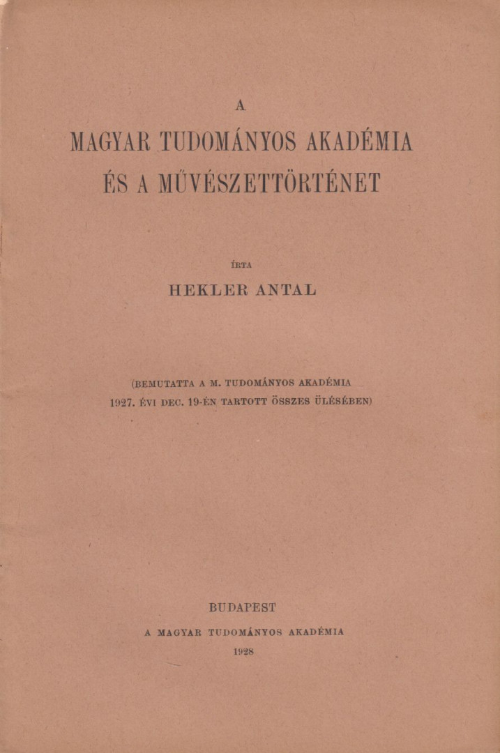 HEKLER ANTAL - A Magyar Tudományos Akadémia és a művészettörténet [antikvár]