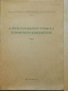 Buti Ernő - A Pécsi Tanárképző Főiskola Tudományos Közleményei 1963. [antikvár]
