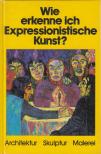 Betz, Gerd - Wie erkenne ich Expressionistische Kunst? [antikvár]