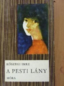 Kőszegi Imre - A pesti lány [antikvár]