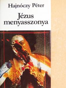 Hajnóczy Péter - Jézus menyasszonya [antikvár]