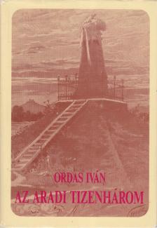 ORDAS IVÁN - Az aradi tizenhárom [antikvár]