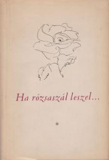 DOBOSSY LÁSZLÓ - Ha rózsaszál leszel... [antikvár]