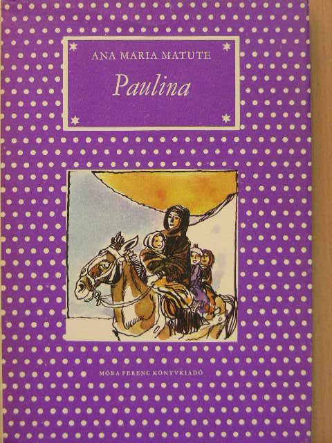 Ana María Matute - Paulina [antikvár]