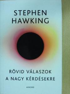 Stephen Hawking - Rövid válaszok a nagy kérdésekre [antikvár]