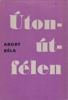 ABODY BÉLA - Úton-útfélen (dedikált) [antikvár]