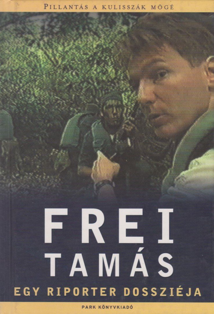 Frei Tamás - Egy riporter dossziéja [antikvár]