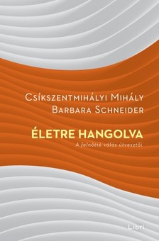Barbara Schneider Csíkszentmihályi Mihály - - Életre hangolva - A felnőtté válás útvesztői [eKönyv: epub, mobi]