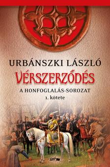 Urbánszki László - Vérszerződés - A Honfoglalás-sorozat 1. kötete