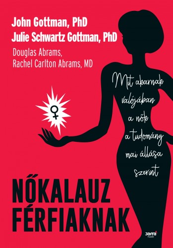 John Gottman - Nőkalauz férfiaknak - Mit akarnak valójában a nők - a tudomány mai állása szerint [eKönyv: epub, mobi]