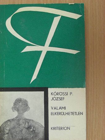 Kőrössi P. József - Valami elkerülhetetlen [antikvár]