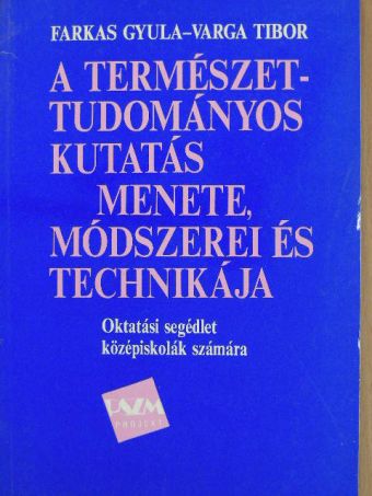 Farkas Gyula - A természettudományos kutatás menete, módszerei és technikája [antikvár]