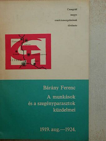 Bárány Ferenc - A munkások és a szegényparasztok küzdelmei [antikvár]