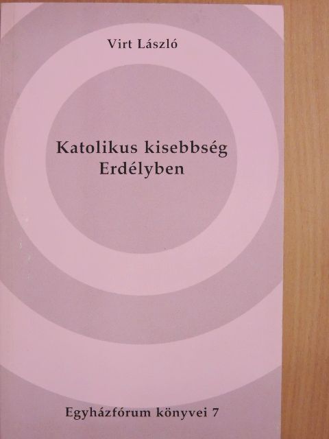 Virt László - Katolikus kisebbség Erdélyben [antikvár]