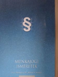 Molnárné Dr. Simon Veronika - Munkajogi ismeretek [antikvár]
