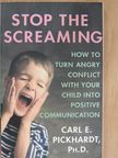 Carl E. Pickhardt - Stop the Screaming [antikvár]