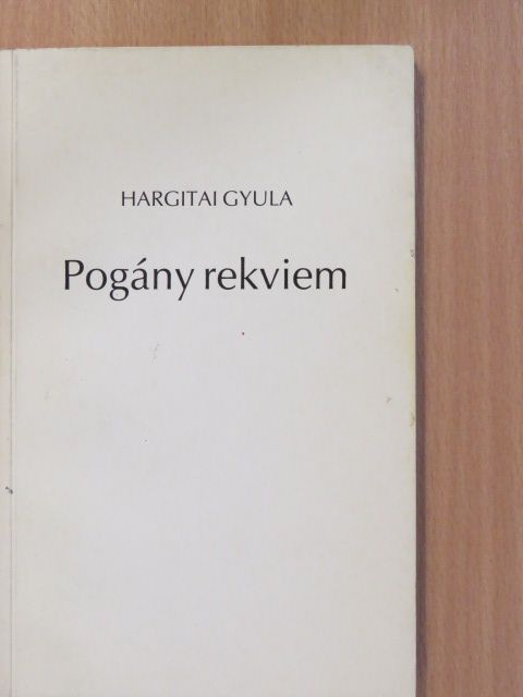 Hargitai Gyula - Pogány rekviem (dedikált példány) [antikvár]