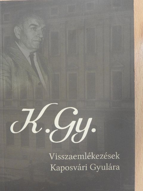 Bagi Gábor - K. Gy. - Visszaemlékezések Kaposvári Gyulára [antikvár]