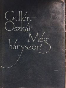 Gellért Oszkár - Még hányszor? [antikvár]