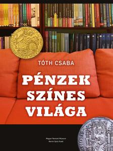 TÓTH CSABA - Pénzek színes világa
