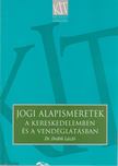 Drábik László Dr. - Jogi alapismeretek a kereskedelemben és a vendéglátásban [antikvár]