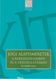 Drábik László Dr. - Jogi alapismeretek a kereskedelemben és a vendéglátásban [antikvár]