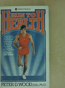 Peter D. Wood - Run to Health [antikvár]