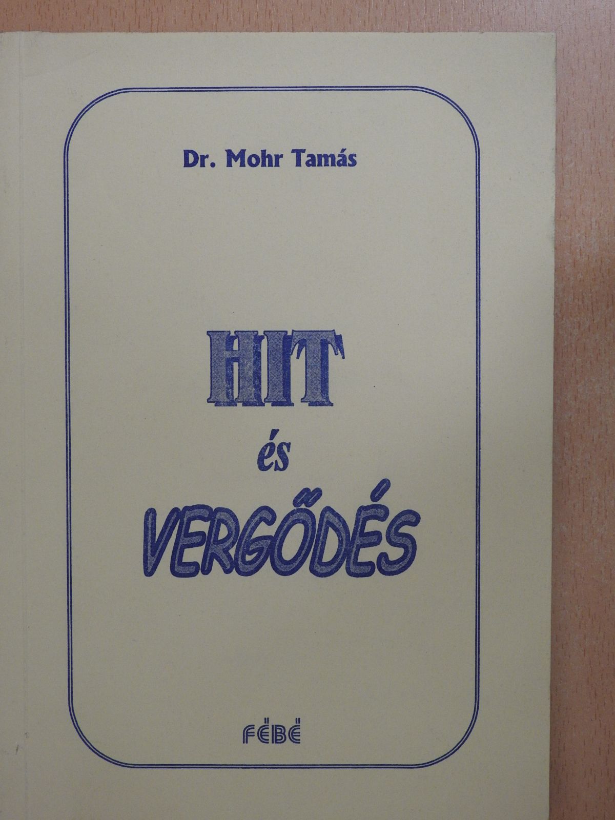 Dr. Mohr Tamás - Hit és vergődés (dedikált példány) [antikvár]