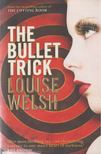 Louise Welsh - The Bullet Trick [antikvár]