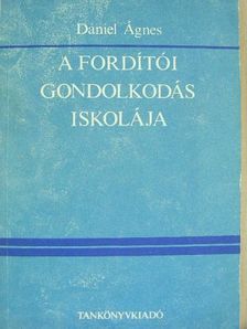 Dániel Ágnes - A fordítói gondolkodás iskolája [antikvár]