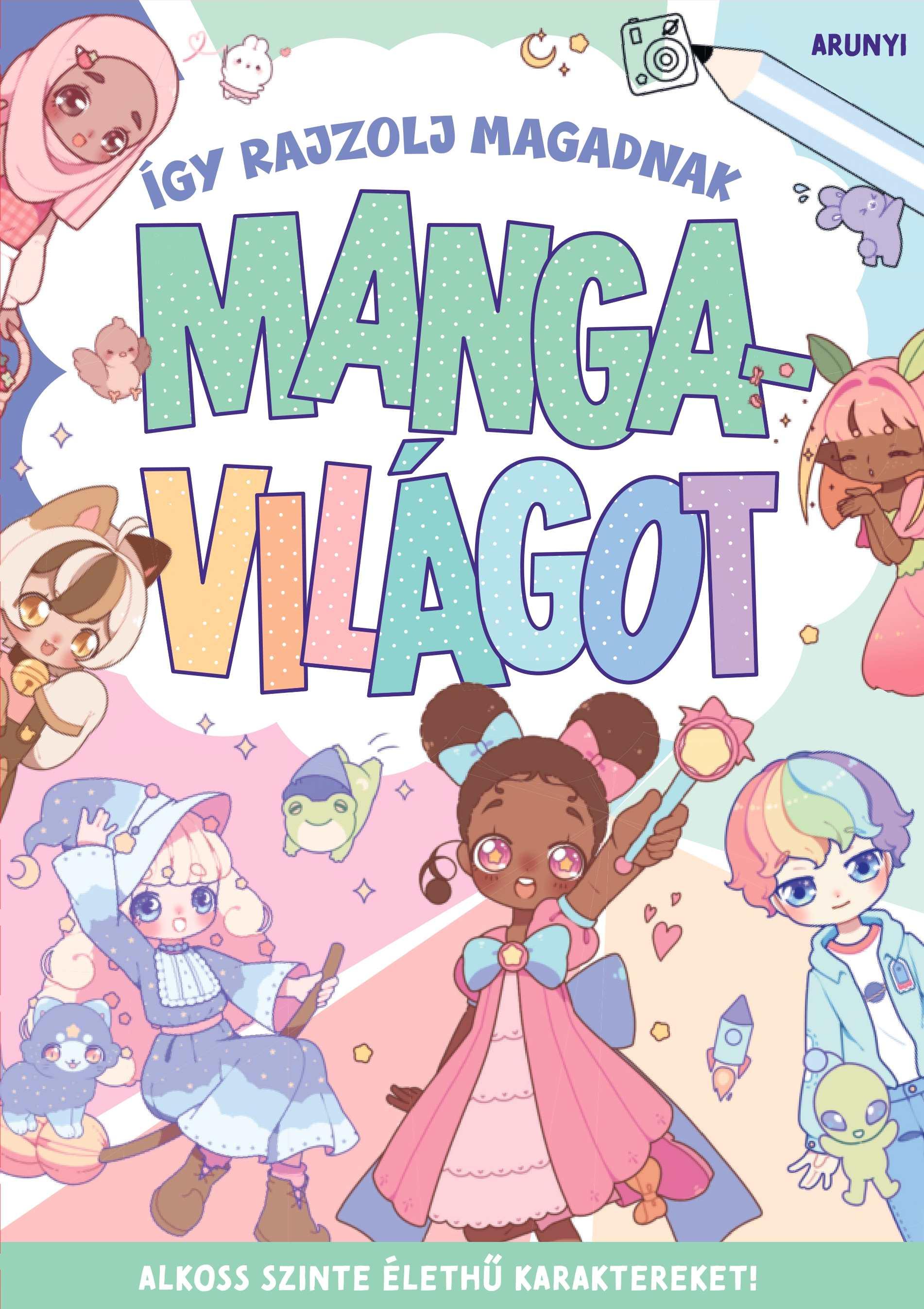 Arunyi - Így rajzolj magadnak mangavilágot