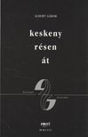 ALBERT GÁBOR - Keskeny résen át (aláírt) [antikvár]