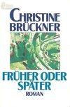 BRÜCKNER, CHRISTINE - Früher oder später [antikvár]