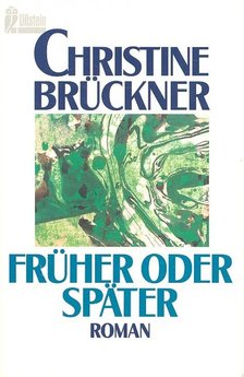 BRÜCKNER, CHRISTINE - Früher oder später [antikvár]