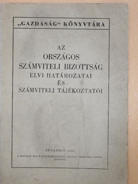 Az országos számviteli bizottság elvi határozatai és számviteli tájékoztatói [antikvár]