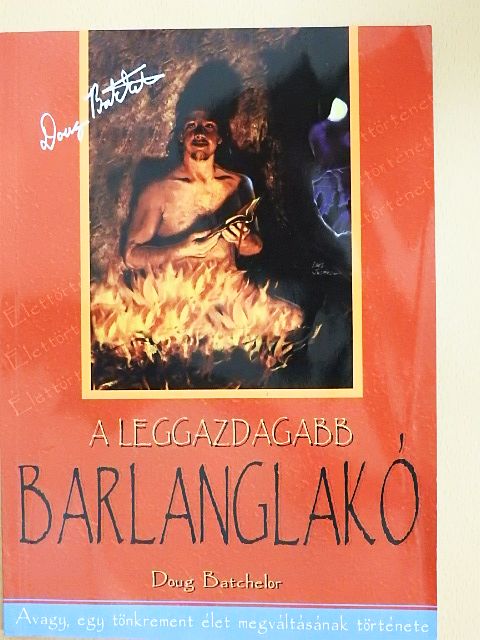 Doug Batchelor - A leggazdagabb barlanglakó [antikvár]